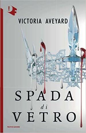 Spada di vetro by Victoria Aveyard