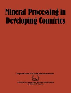 Mineral Processing in Developing Countries: A Discussion of Economic, Technical and Structural Factors by United Nations