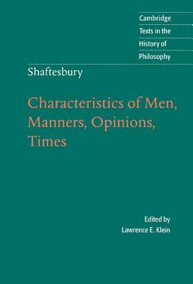 Shaftesbury: Characteristics of Men, Manners, Opinions, Times by Ashley Cooper, Anthony Ashley Cooper Shaftesbury