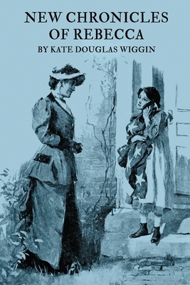 New Chronicles of Rebecca by Kate Douglas Wiggin