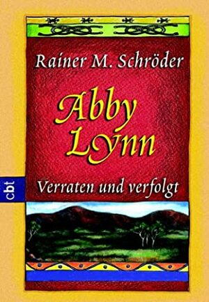 Abby Lynn: Verraten und verfolgt by Rainer M. Schröder, Ashley Carrington