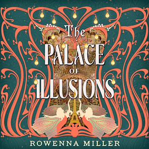 The Palace of Illusions by Rowenna Miller