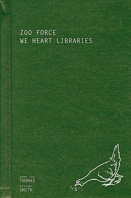 Zoo Force: We Heart Libraries by John Ira Thomas, Jeremy Smith