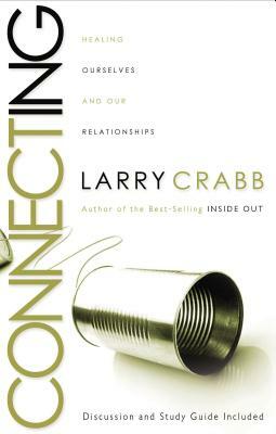 Connecting: Healing Ourselves and Our Relationships by Larry Crabb
