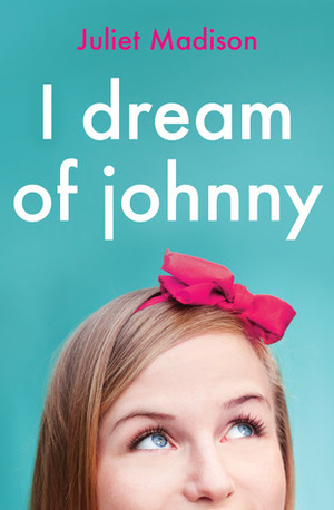 I Dream of Johnny by Juliet Madison