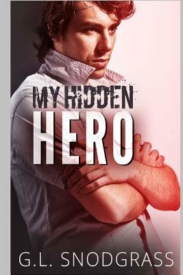 My Hidden Hero by G. L. Snodgrass