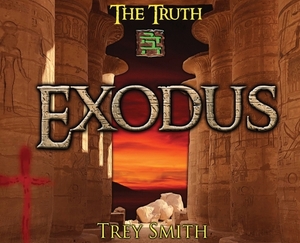 Exodus: The Exodus Revelation by Trey Smith by Trey Smith