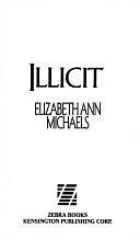 Illicit by Elizabeth Ann Michaels