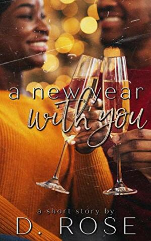 A New Year With You by D. Rose