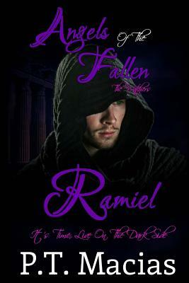Angels Of The Fallen: Ramiel: It's Time, Live On The Dark Side by P. T. Macias