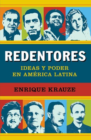 Redentores: Ideas y poder en latinoamérica by Enrique Krauze