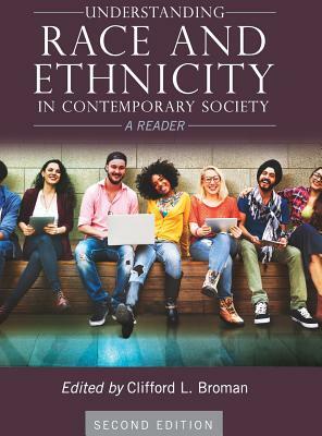 Understanding Race and Ethnicity in Contemporary Society by Clifford Broman