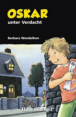 Oskar unter Verdacht: Schulausgabe by Barbara Wendelken