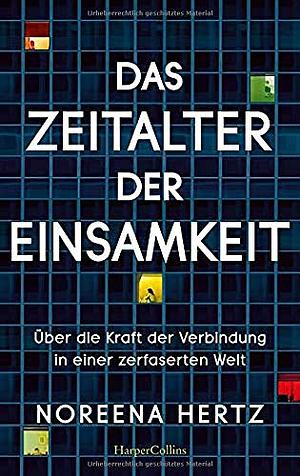 Das Zeitalter der Einsamkeit by Noreena Hertz