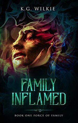 Family Inflamed by K.G. Wilkie