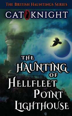 The Haunting of Hellfleet Point Lighthouse by Cat Knight