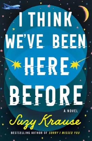 I Think We've Been Here Before by Suzy Krause