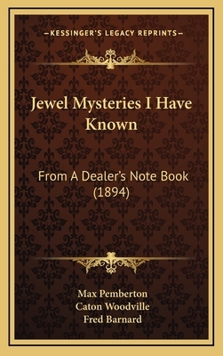 Jewel Mysteries I Have Known: From A Dealer's Note Book (1894) by Max Pemberton