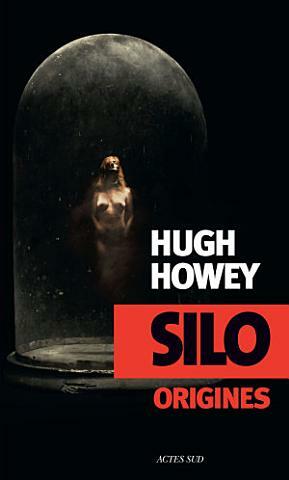 Silo - Origines by Hugh Howey