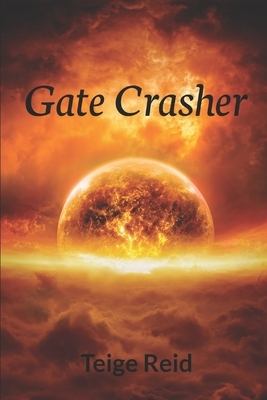 Gate Crasher by Teige Reid