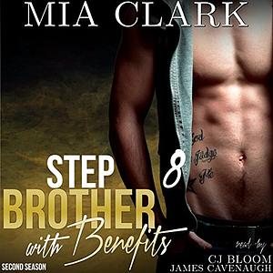 Stepbrother With Benefits 8 by Mia Clark