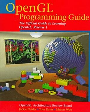 OpenGL Programming Guide: The Official Guide to Learning OpenGL, Release 1 by OpenGL Architecture Review Board, Mason Woo, Tom Davis