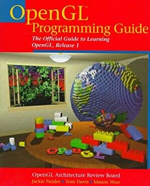 OpenGL Programming Guide: The Official Guide to Learning OpenGL, Release 1 by Mason Woo, Tom Davis, OpenGL Architecture Review Board