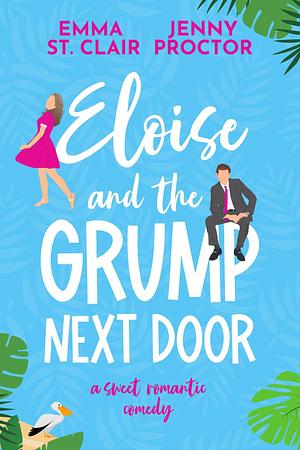 Eloise and the Grump Next Door by Jenny Proctor, Emma St. Clair