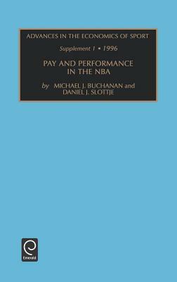 Advances in the Economics of Sport: Supplement 1 - Pay and Performance in the NBA Vol 2 by 