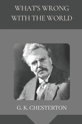 What's Wrong with the World: Illustrated by G.K. Chesterton