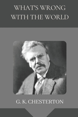 What's Wrong with the World: Illustrated by G. K. Chesterton