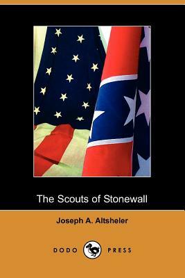 The Scouts of Stonewall: The Story of the Great Valley Campaign by Joseph a. Altsheler