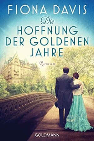 Die Hoffnung der goldenen Jahre by Doris Heinemann, Fiona Davis