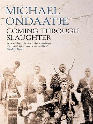 Coming Through Slaughter by Michael Ondaatje