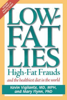 Low-Fat Lies: High Fat Frauds and the Healthiest Diet in the World by Mary Flynn