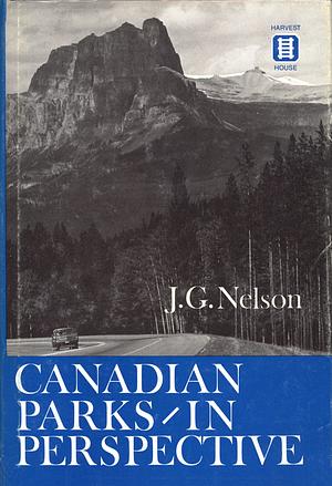 Canadian Parks in Perspective by Robert C. Scace, James Gordon Nelson