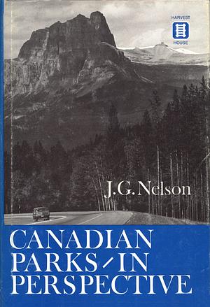 Canadian Parks in Perspective by James Gordon Nelson, Robert C. Scace