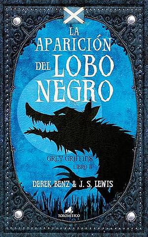 La Aparición del Lobo Negro by Derek Benz, J.S. Lewis