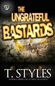 The Ungrateful Bastards by T. Styles