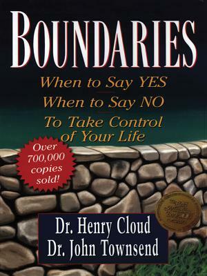 Boundaries: When to Say Yes, When to Say No, to Take Control of Your Life by Henry Cloud