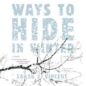 Ways to Hide in Winter by Sarah St. Vincent