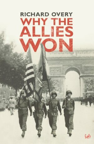 Why The Allies Won by Richard Overy