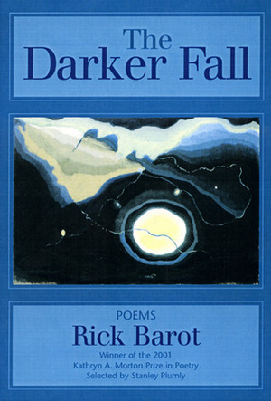 The Darker Fall: Poems by Rick Barot, Stanley Plumly