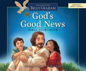 God's Good News Bible Storybook: Devotions from Billy Graham by Billy Graham