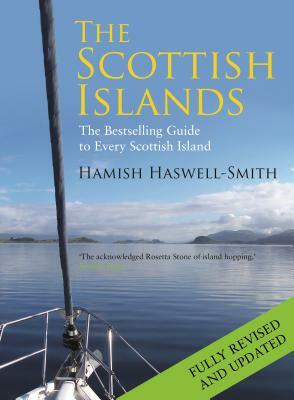 The Scottish Islands: The Bestselling Guide to Every Scottish Island by Hamish Haswell-Smith