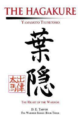 The Hagakure by Yamamoto Tsunetomo, Yamamoto Tsunetomo, D.E. Tarver