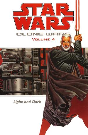 Star Wars: Clone Wars, Volume 4: Light and Dark by John Ostrander