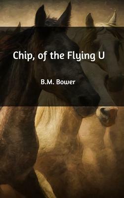 Chip, of the Flying U by B. M. Bower