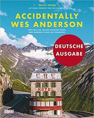 Accidentally Wes Anderson. Orte wie aus Grand Budapest Hotel und anderen Filmen des Regisseurs. by Wally Koval