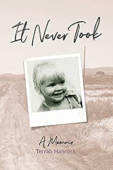 It Never Took: A Memoir by Terrah Hancock, Laura L. Bush